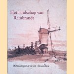 Het landschap van Rembrandt: Wandelingen in en om Amsterdam door Boudewijn Bakker e.a.
