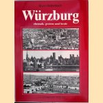 W&uuml;rzburg ehemals, gestern und heute: eine Stadt im Wandel der letzten 60 Jahre
Bruno Rottenbach
&euro;&nbsp;8,00