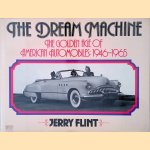 The Dream Machine: The Golden Age of American Automobiles, 1946-1965 door Jerry Flint