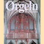 Orgeln in Altbayern door Georg Brenninger