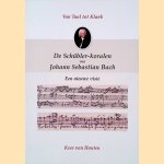 Van Taal tot Klank: De Sch&uuml;bler-koralen: Johann Sebastian Bach door Kees van Houten