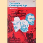 Detroit's Coming of Age, 1873 to 1973 door Don Lochbiler
