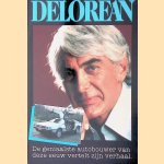 DeLorean: de geniaalste autobouwer van deze eeuw vertelt zijn verhaal door John Z. DeLorean e.a.