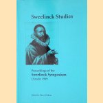 Sweelinck Studies: Proceedings of the International Sweelinck Symposium, Utrecht 1999 door Pieter Dirksen