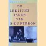 De Indische jaren van E. du Perron door Kees Snoek