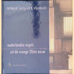 Miskend, verguisd & afgedankt: Nederlandse orgels uit de vroege 20ste eeuw door Hans Fidom