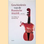 Geschiedenis van de Russische muziek: van Glinka tot Sjostakovitsj door Francis Maes