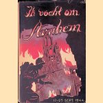 Ik vocht om Arnhem door Louis E. Hagen