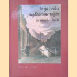 Mijn Leidse jeugdherinneringen in woord en beeld *GESIGNEERD* door Piet de Boer