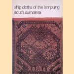 Ship cloths of the Lampung South Sumatera door Toos van Dijk e.a.