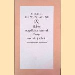 Ik ben nogal klein van stuk: essays over de ijdelheid door Michel de Montaigne