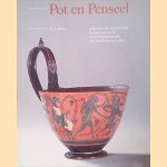 Pot en Penseel: gids voor de verzameling Grieks aardewerk in het Rijksmuseum van Oudheden te Leiden door F.L. Bastet