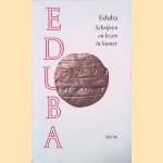 Eduba: hoe men leerde schrijven en lezen in het Oude Babyloni&euml;; een bloemlezing van literaire teksten uit de scholen van Sumer door Herman L. J. Vanstiphout