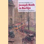 Joseph Roth in Berlijn: een leesboek voor wandelaars
Michael Bienert
&euro;&nbsp;25,00