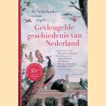 Gevleugelde geschiedenis van Nederland: de Nederlanders en hun vogels door Jan Luiten van Zanden e.a.