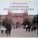 Amsterdam een eeuw geleden door Johannes Leendert Scherpenisse e.a.