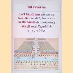 In 't land van belofte in de nieue stadt : ideaal en werkelijkheid van de stadsuitleg in de Republiek 1580-1680 door Ed Taverne