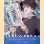 Impressionisme. De vrijheid van de losse toets door Richard R. Brettell