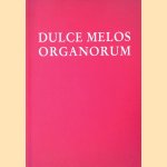 Dulce melos organorum: Festschrift Alfred Reichling zum 70. Geburtstag door Roland  und Christoph Grohmann Behrens