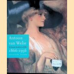 Antoon van Welie 1866-1956 door Karin van Lieverloo e.a.