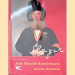 Slager: Acht Bossche kunstenaars en een museum door Nel van der Heijden Rogier