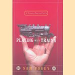 Playing with Trains door Sam Posey