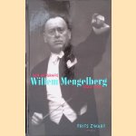 Willem Mengelberg 1920-1951: Een biografie door Frits Zwart