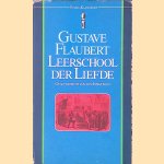 Leerschool der liefde: Geschiedenis van een jongeman door Gustave Flaubert