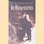 De Wittgensteins: geschiedenis van een excentrieke familie door Alexander Waugh