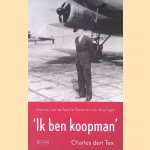 Ik ben een koopman: Kroniek van de familie Fentener van Vlissingen door Charles den Tex