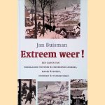 Extreem weer! Een canon van weergaloze winters zinderende zomers, hagel hozen, stormen watersnoden door Jan Buisman