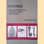 Kroniek van bouwhistorisch en archeologisch onderzoek 's-Hertogenbosch nummer 1 door Harry Boekwijt e.a.