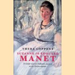 Suzanne en Edouard Manet: De liefde van een Hollandse pianiste en een Parijse schilder door Thera Coppens