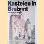 Kastelen in Brabant: Van burcht tot landhuis door J.C.A. Akerboom