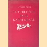 Geschiedenis ener Kathedraal
F. van der Meer
€ 8,00 Geschiedenis ener Kathedraal
F. van der Meer
€ 8,00
