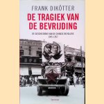 De tragiek van de bevrijding door Frank Dik&ouml;tter