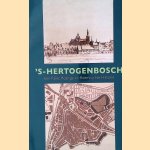 's-Hertogenbosch: een Rijke, Roerige en Roemruchte Historie door Wim Kops