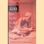 Oost-indische inkt: 400 jaar Indi&euml; in de Nederlandse letteren door Alfred Birney
