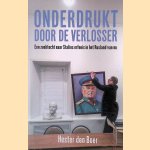 Onderdrukt door de verlosser een zoektocht naar Stalins erfenis in het Rusland van nu door Hester den Boer