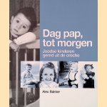 Dag pap tot morgen!. Joodse kinderen gered uit de creche
Alex Bakker
€ 6,00 Dag pap tot morgen!. Joodse kinderen gered uit de creche
Alex Bakker
€ 6,00