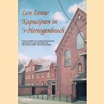 Een eeuw Kapucijnen in 's-Hertogenbosch door Broeder Gentilis van Loon