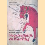 Voortreffelijk en waardig: 400 jaar Arabische studies in Nederland door Arnoud Vrolijk e.a.