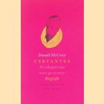 Cervantes: de schepper van Don Quichot
Donald P. McCrory
&euro;&nbsp;8,00