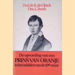 De opvoeding van een prins van Oranje in het midden van de 19e eeuw door Karel de Clerck e.a.