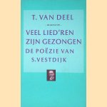 Veel lied'ren zijn gezongen: de po&euml;zie van S. Vestdijk door T. van Deel