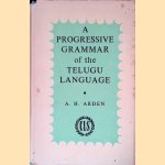 A Progressive Grammar of the Telugu Language door A.H. Arden