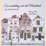 Een wandeling over het Maarland van 1900 tot 2019: aan de hand van verhalen / herinneringen van Maarlandbewoners door Marianne Stolk e.a.