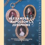 Alexander, Napoleon Jos&eacute;phine: een verhaal van vriendschap, oorlog & kunst uit de Hermitage door Viktor - en anderen Fajbisovitsj