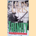 Trinity: de Ierse vrijheidsstrijd 1840-1916 door Leon Marcus Uris