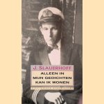Alleen in mijn gedichten kan ik wonen door J.J. Slauerhoff